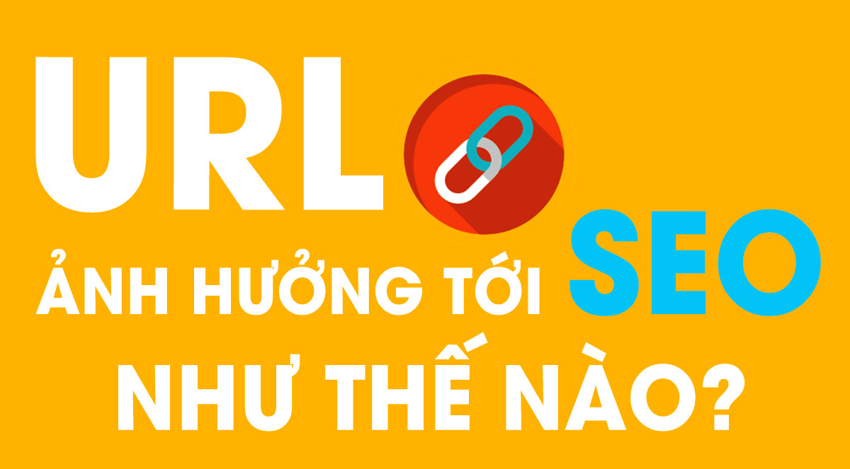 URL là gì? URL ảnh hưởng tới SEO như thế nào? Kiến Tạo Việt