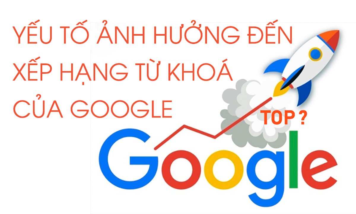 Yếu tố ảnh hưởng đến xếp hạng từ khoá của Google - Kiến Tạo Việt